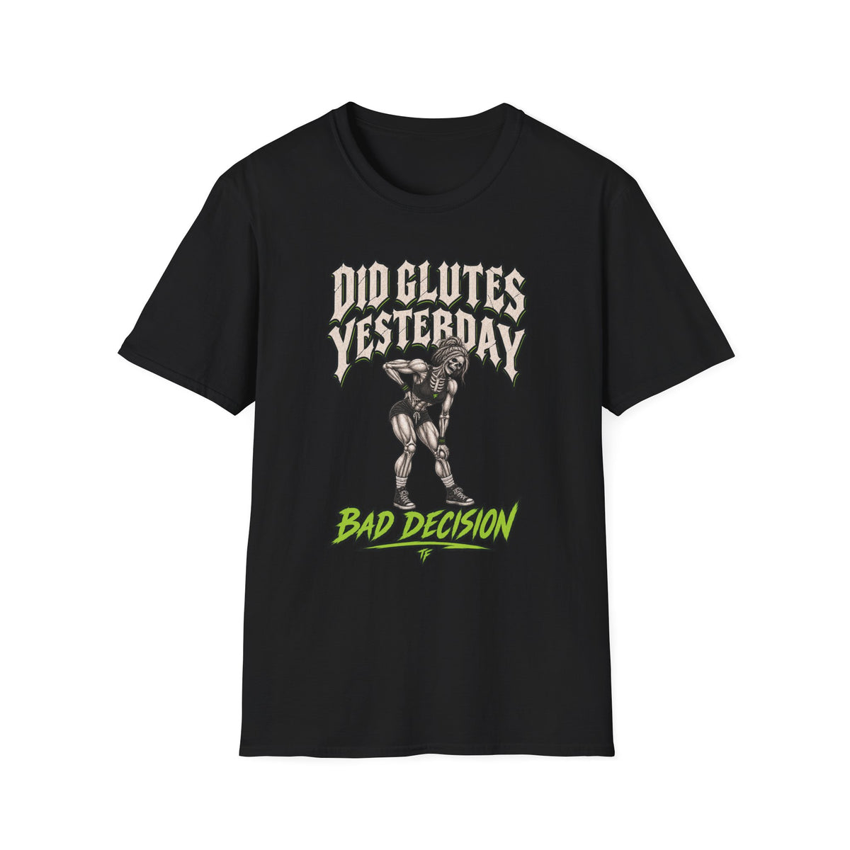 Did Glutes Yesterday T-Shirt