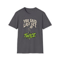 You Said Last Set Twice T-Shirt