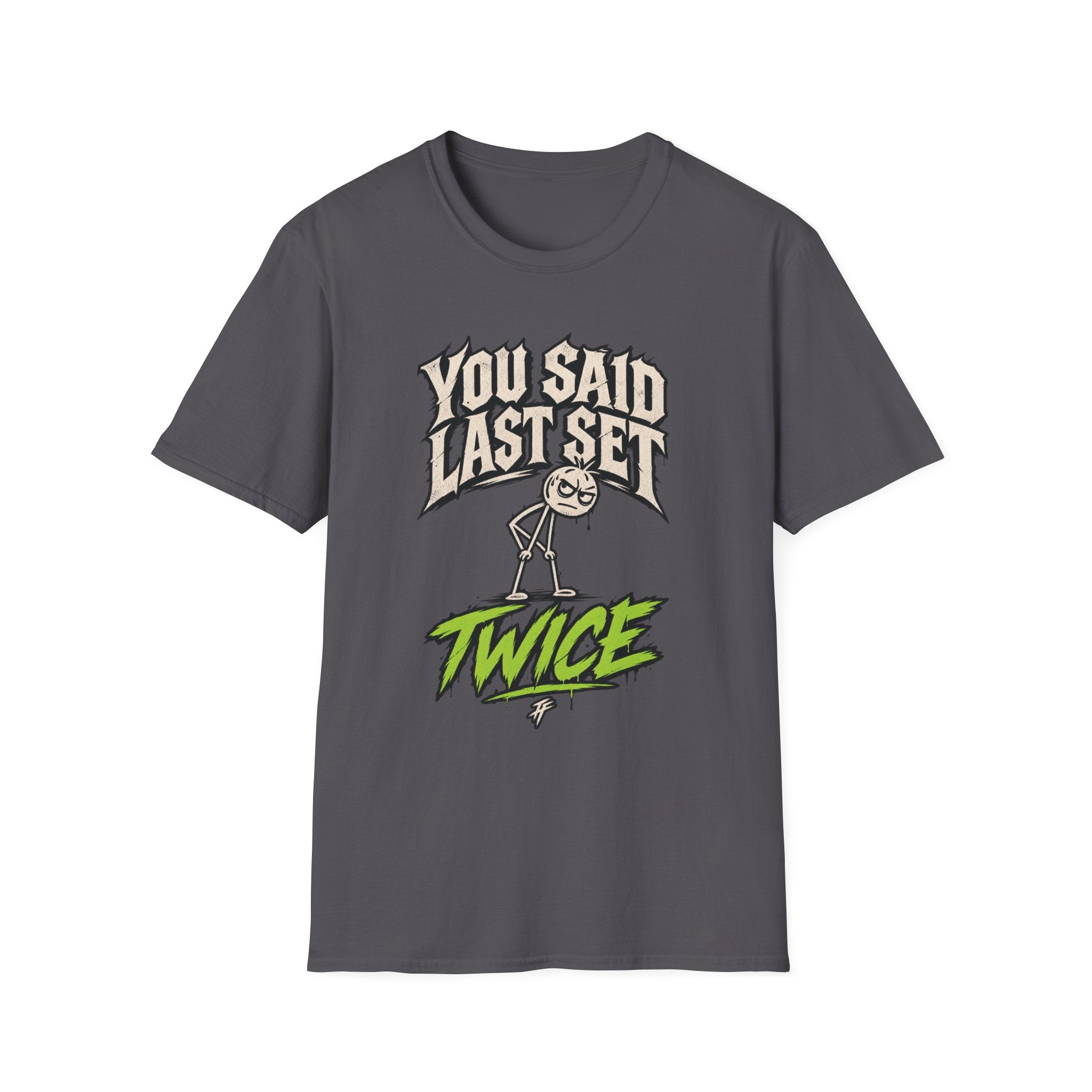 You Said Last Set Twice T-Shirt