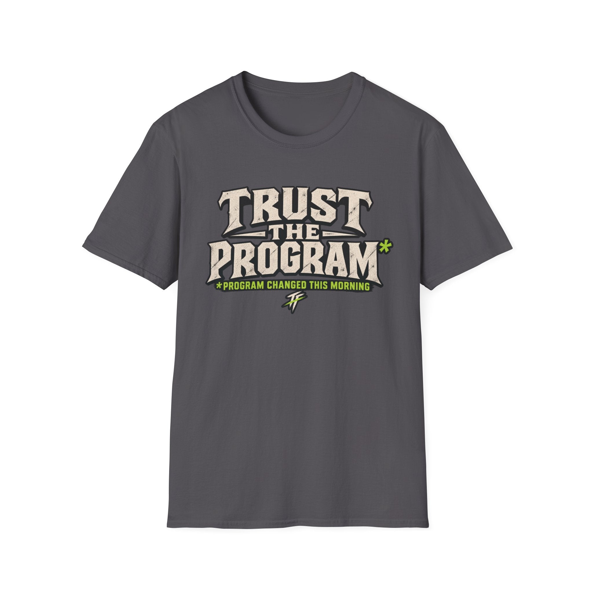 Trust The Program* T-Shirt
