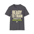 Not Ready To Train T-Shirt