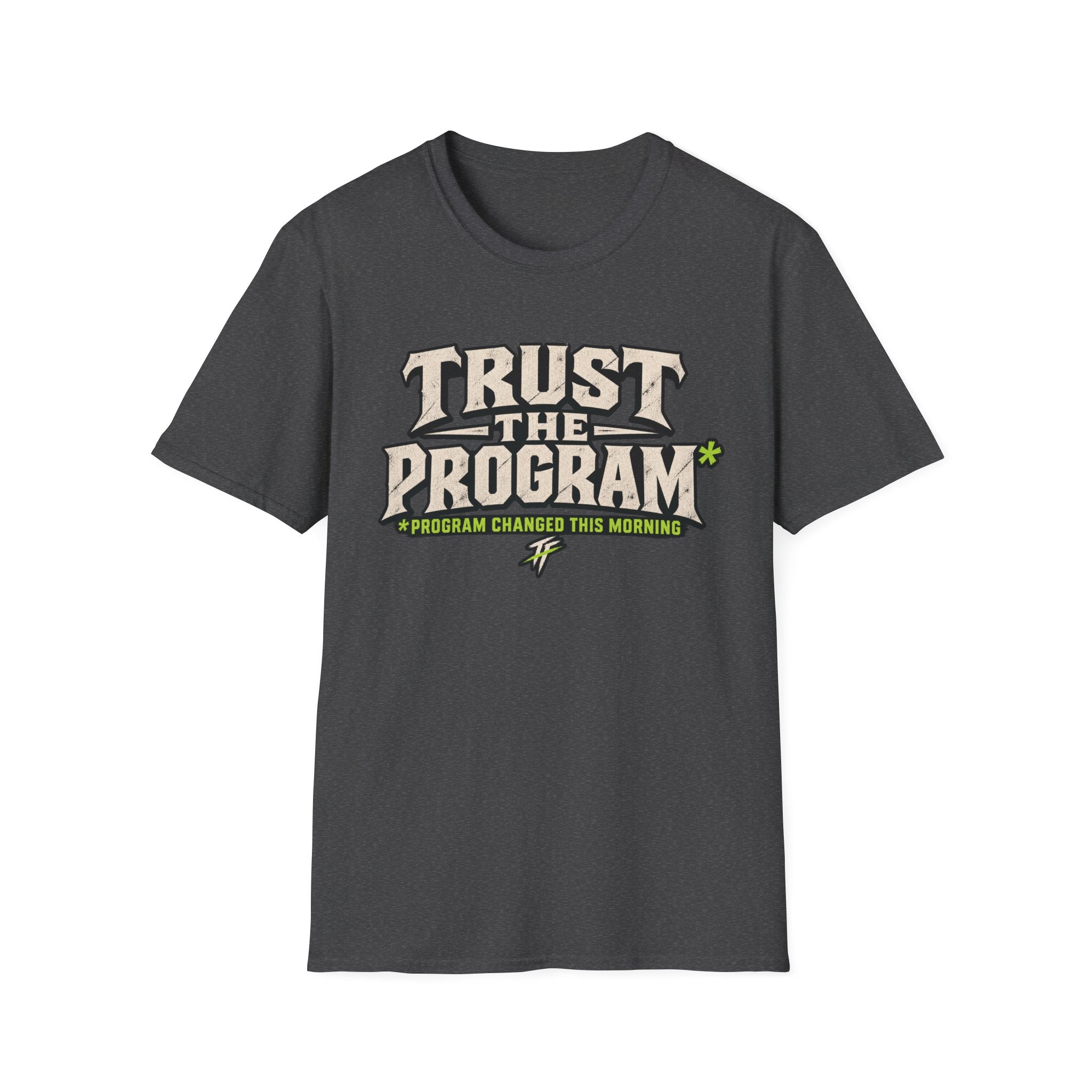 Trust The Program* T-Shirt