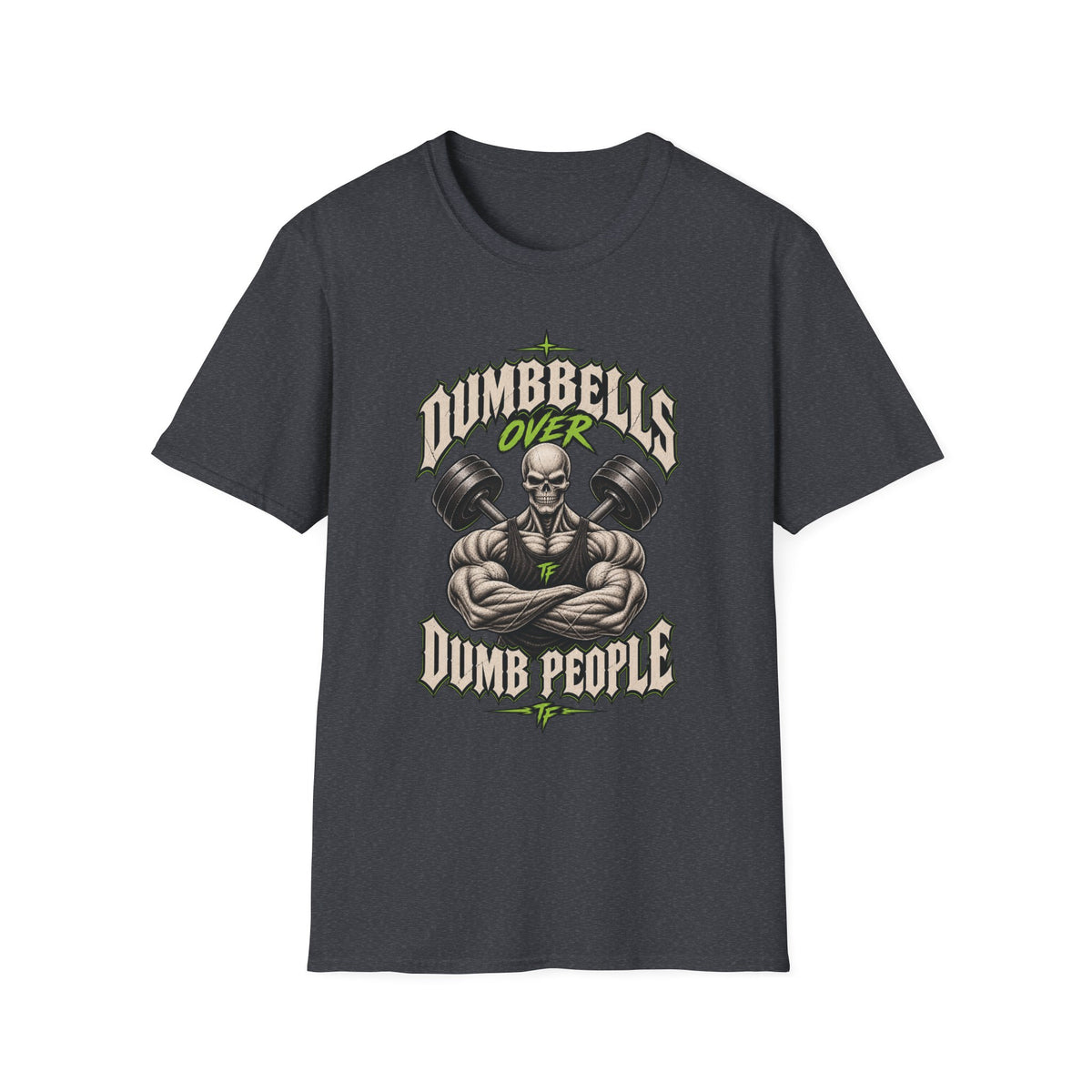 Dumbbells Over Dumb People T-Shirt