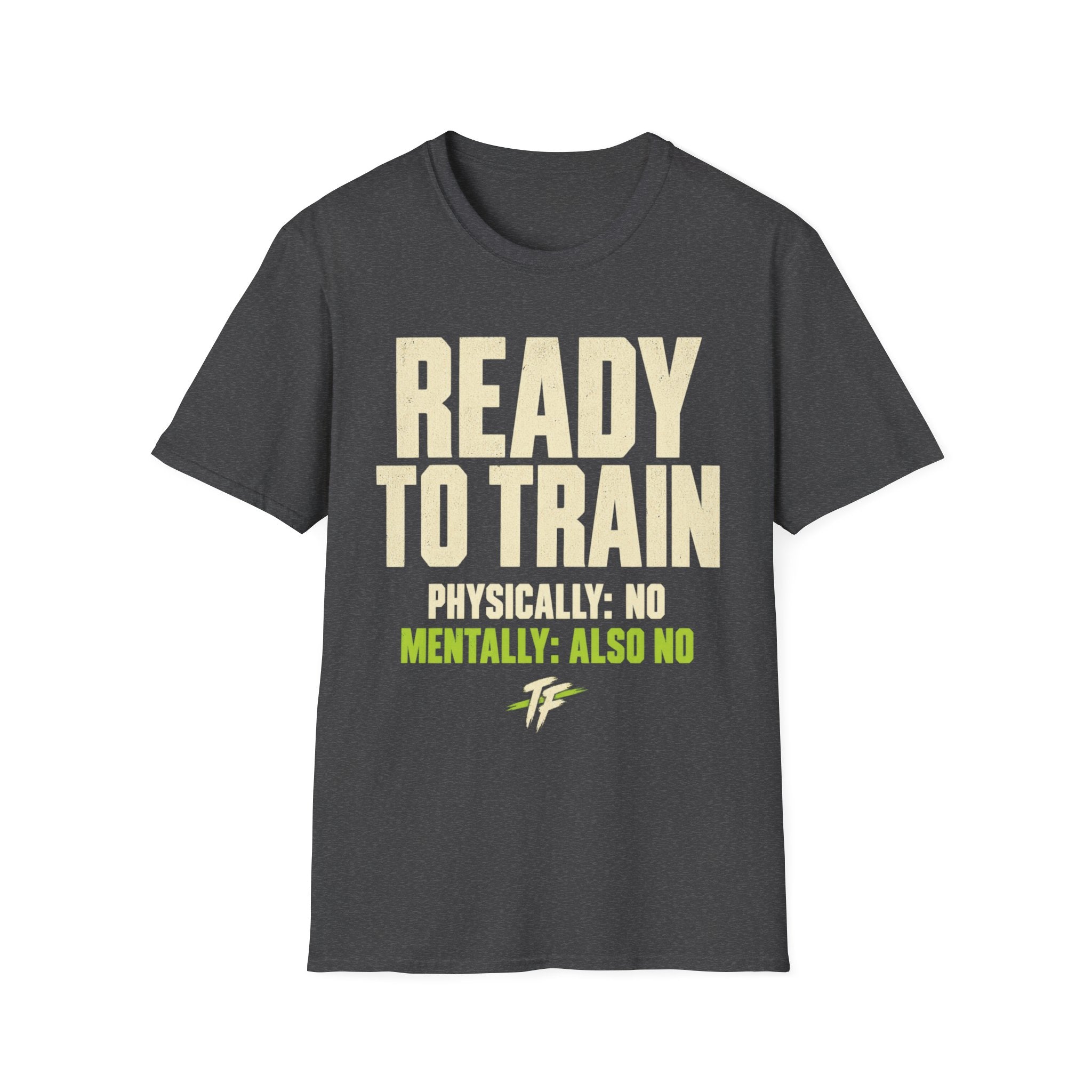 Not Ready To Train T-Shirt