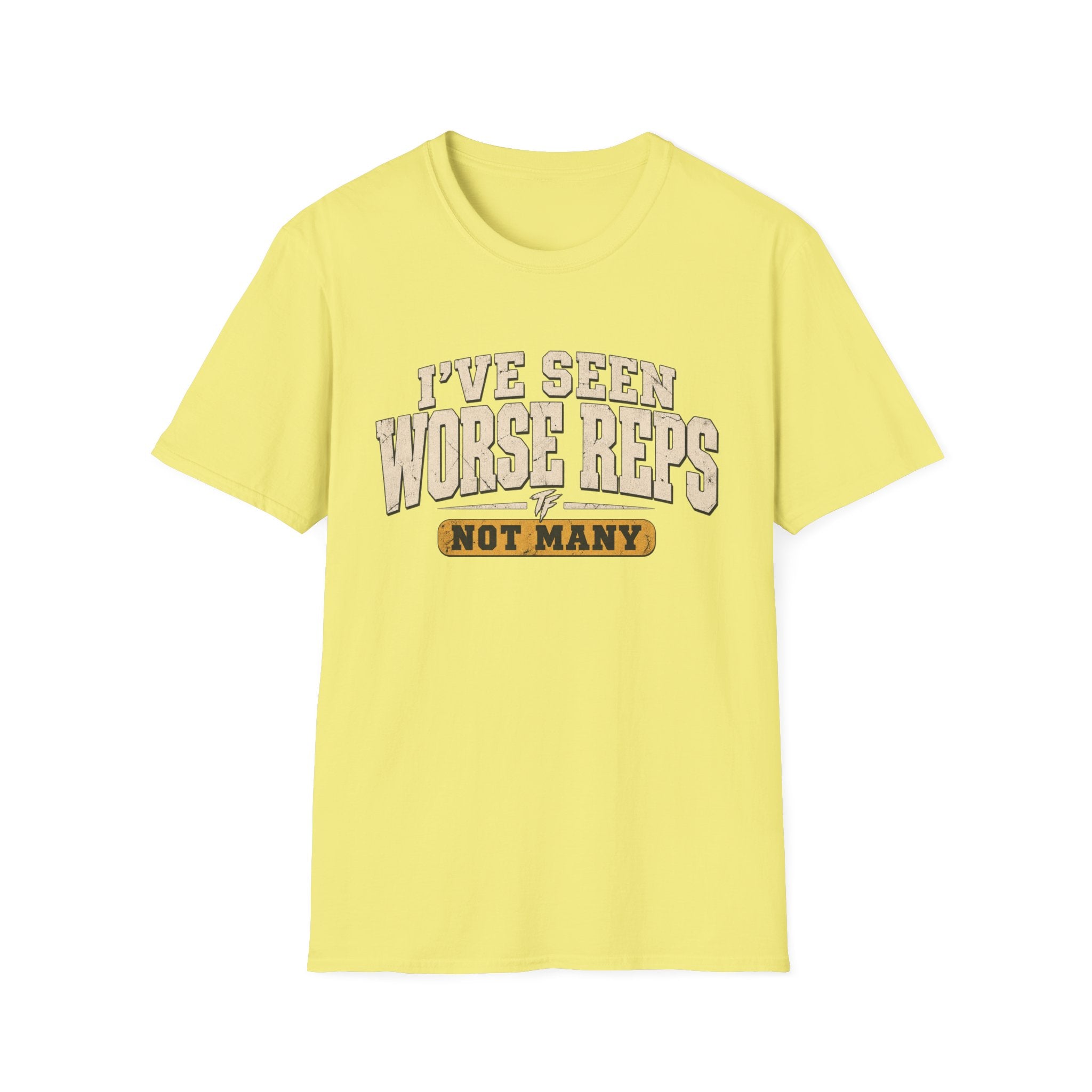 Seen Worse Reps T-Shirt